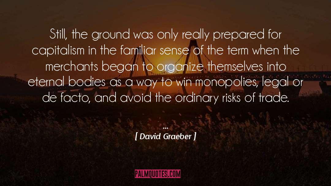 David Graeber Quotes: Still, the ground was only