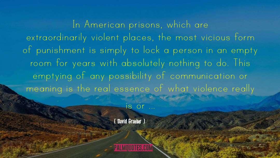 David Graeber Quotes: In American prisons, which are