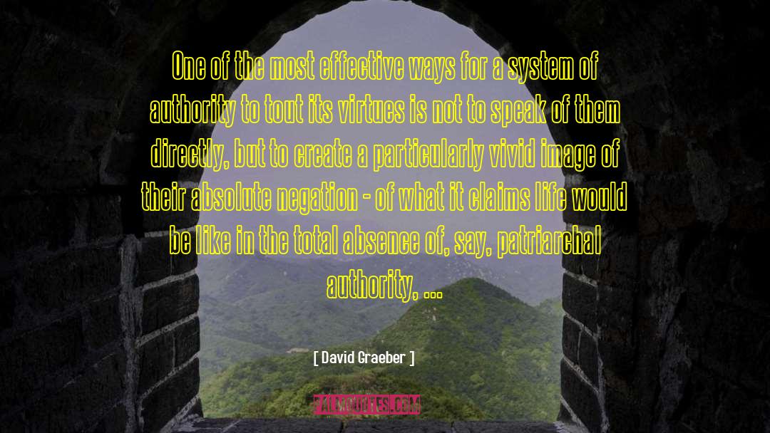 David Graeber Quotes: One of the most effective