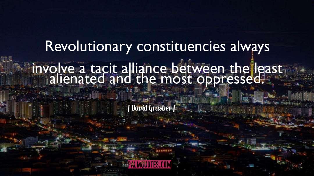 David Graeber Quotes: Revolutionary constituencies always involve a