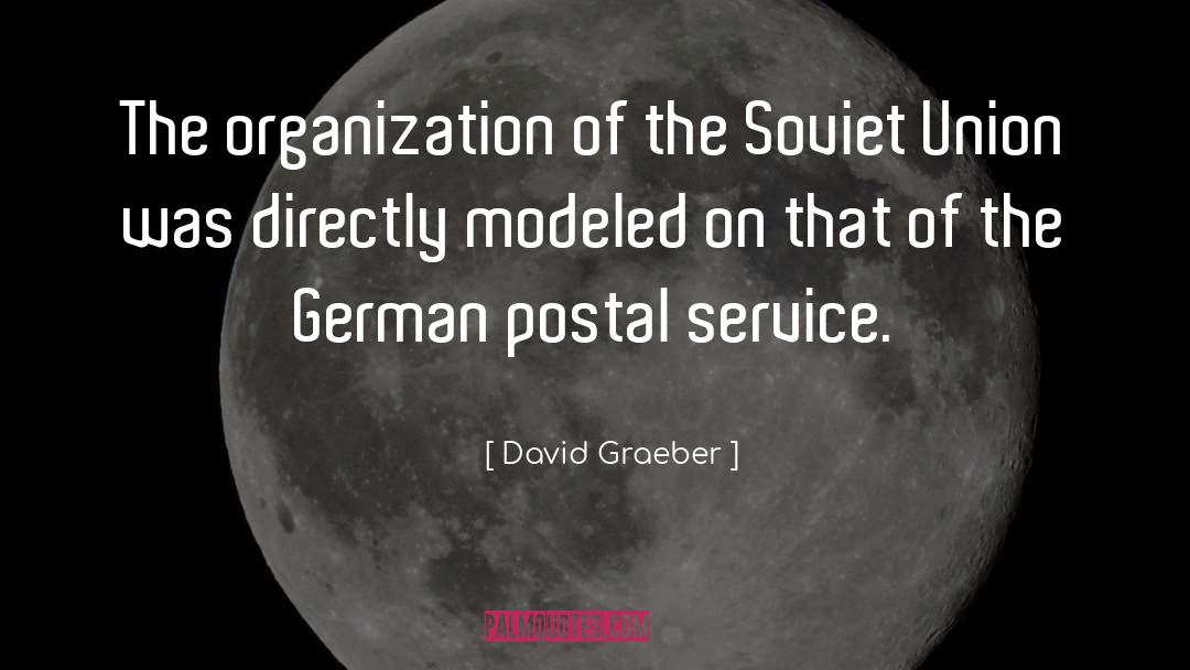 David Graeber Quotes: The organization of the Soviet