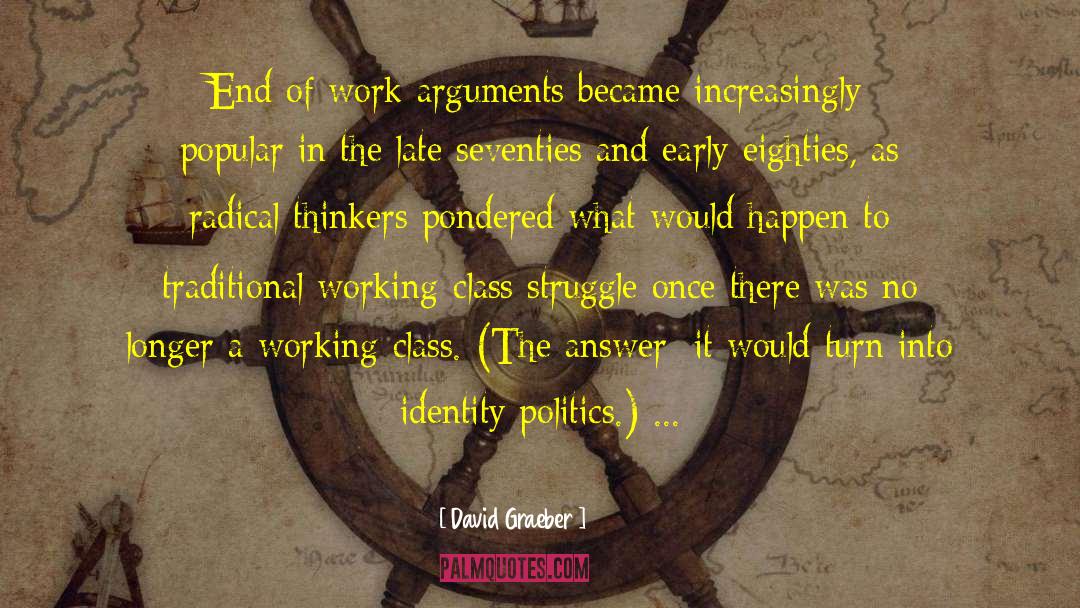 David Graeber Quotes: End of work arguments became