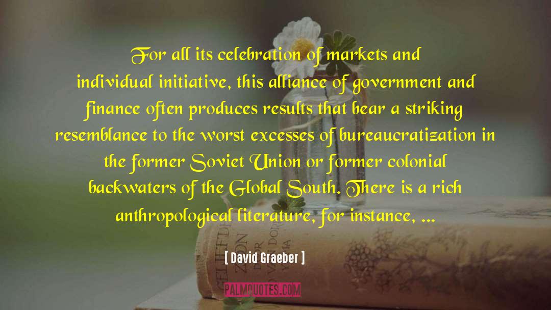 David Graeber Quotes: For all its celebration of