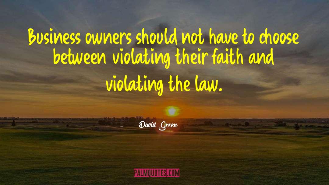 David       Green Quotes: Business owners should not have