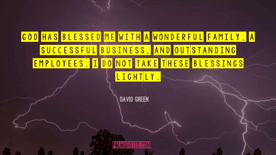 David       Green Quotes: God has blessed me with