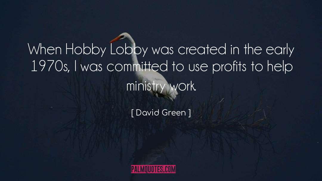 David       Green Quotes: When Hobby Lobby was created
