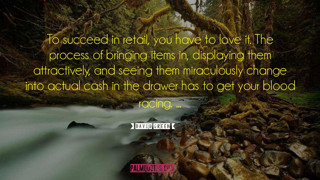 David       Green Quotes: To succeed in retail, you