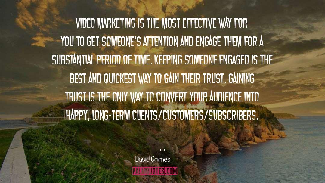 David Grimes Quotes: Video marketing is the most