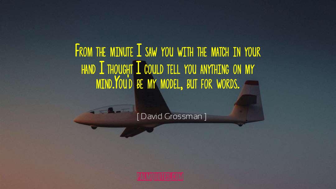 David Grossman Quotes: From the minute I saw