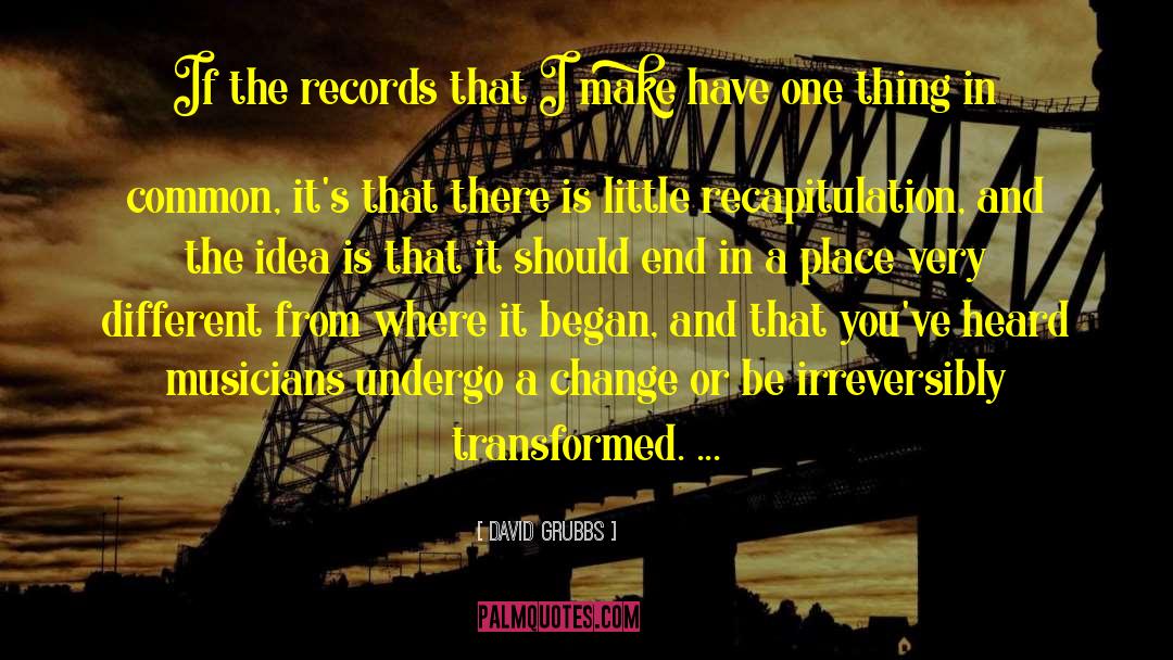 David Grubbs Quotes: If the records that I