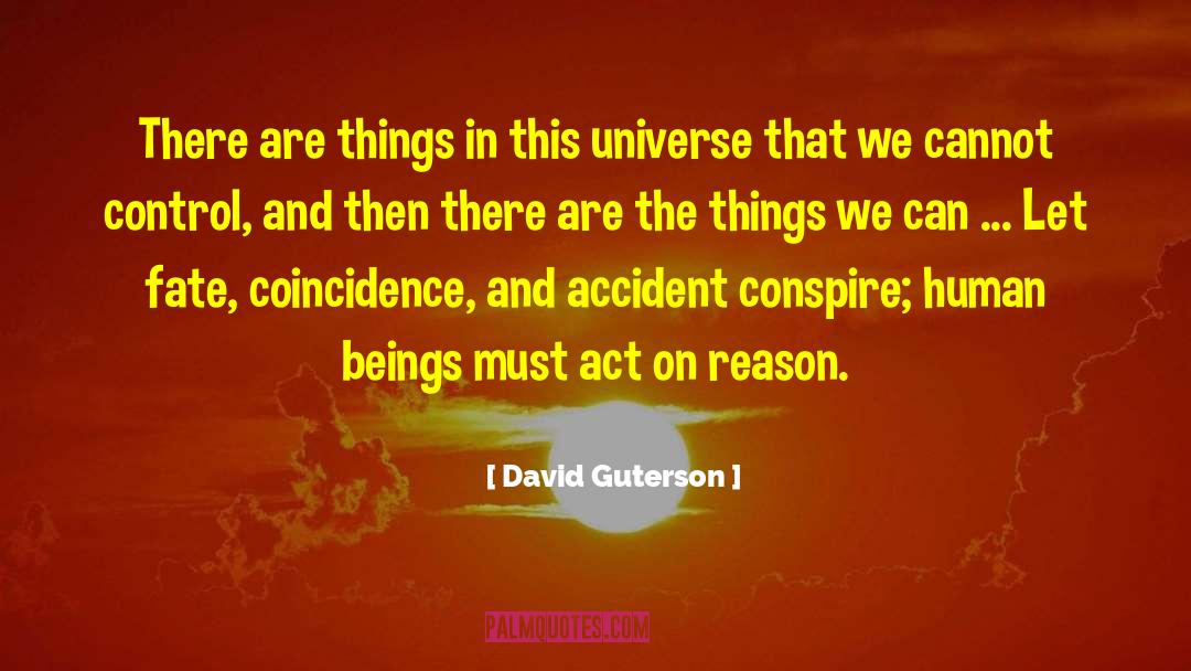 David Guterson Quotes: There are things in this