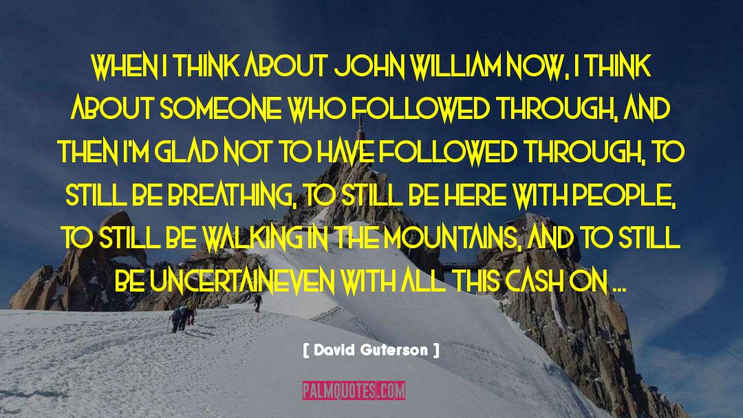 David Guterson Quotes: When I think about John
