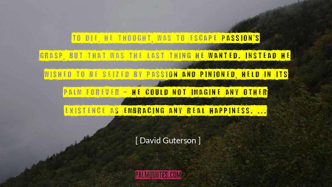 David Guterson Quotes: To die, he thought, was