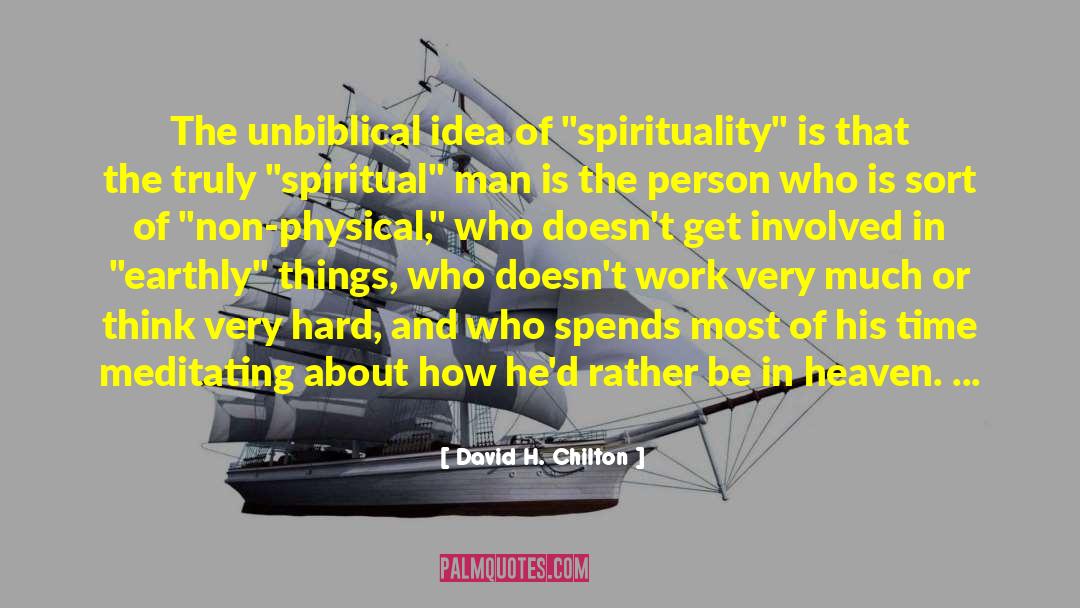 David H. Chilton Quotes: The unbiblical idea of 
