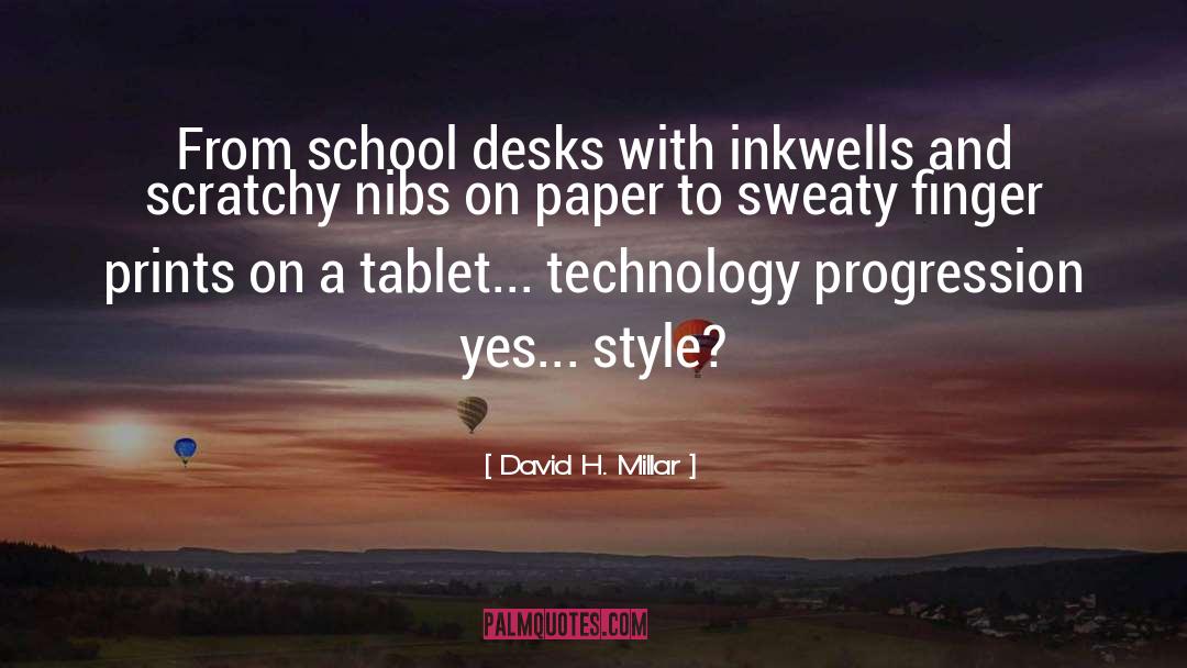 David H. Millar Quotes: From school desks with inkwells