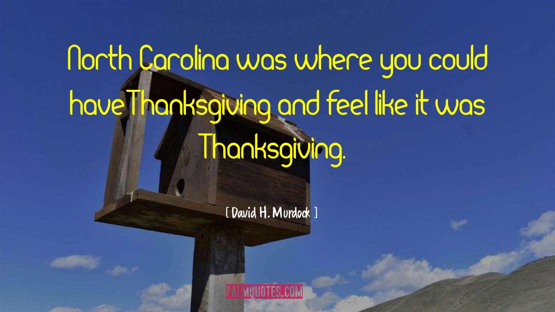 David H. Murdock Quotes: North Carolina was where you