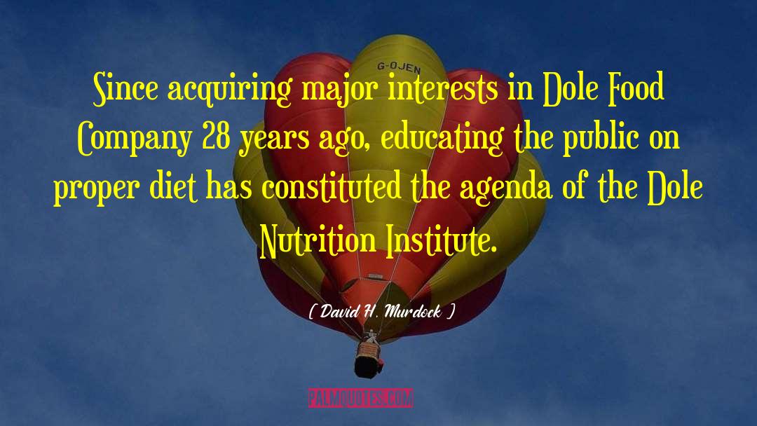 David H. Murdock Quotes: Since acquiring major interests in