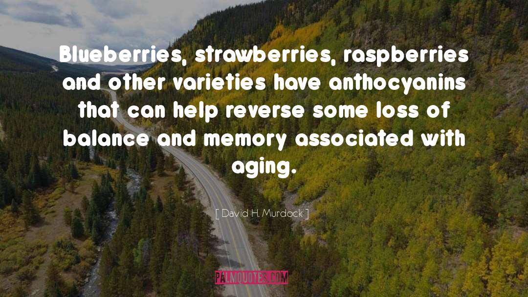 David H. Murdock Quotes: Blueberries, strawberries, raspberries and other