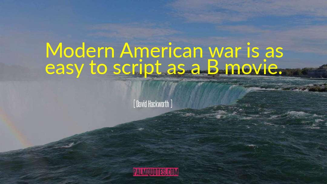 David Hackworth Quotes: Modern American war is as