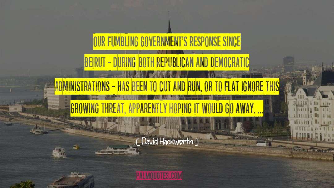 David Hackworth Quotes: Our fumbling government's response since