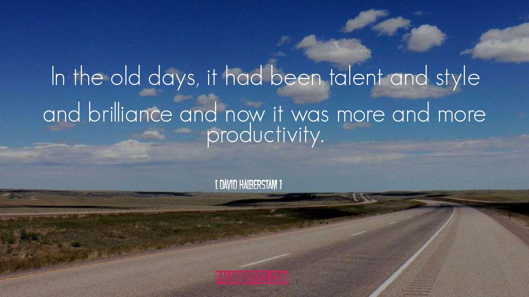 David Halberstam Quotes: In the old days, it