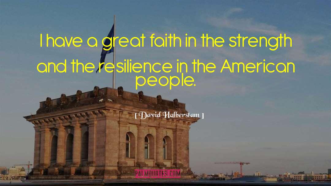David Halberstam Quotes: I have a great faith