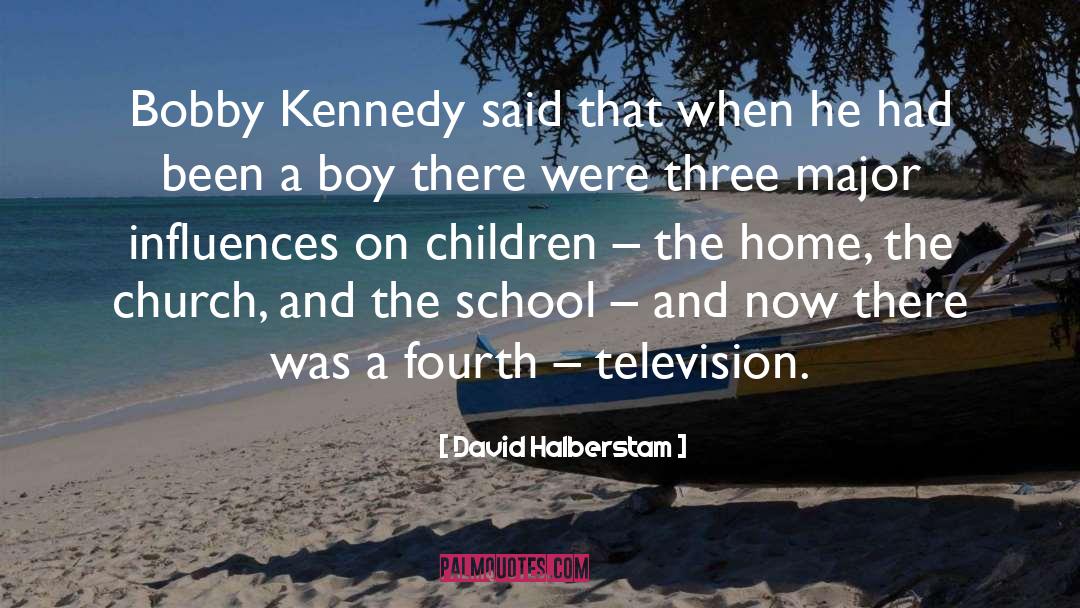 David Halberstam Quotes: Bobby Kennedy said that when