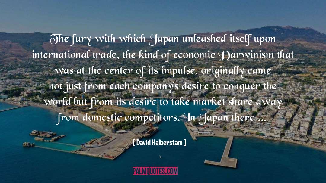David Halberstam Quotes: The fury with which Japan