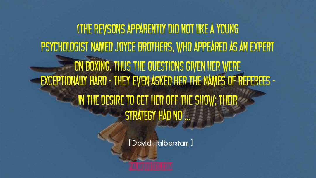 David Halberstam Quotes: (The Revsons apparently did not