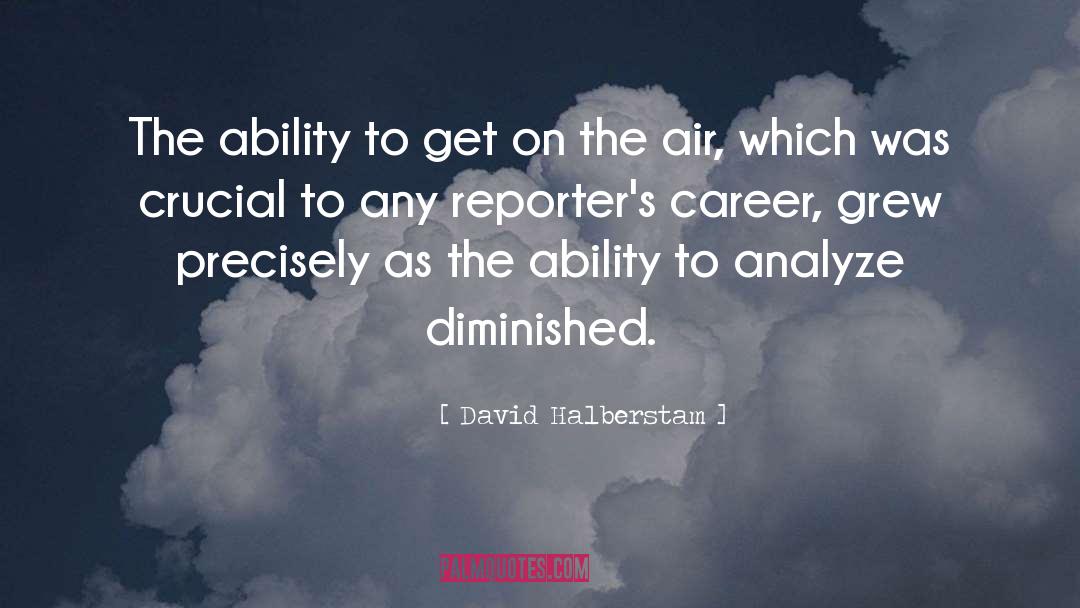 David Halberstam Quotes: The ability to get on