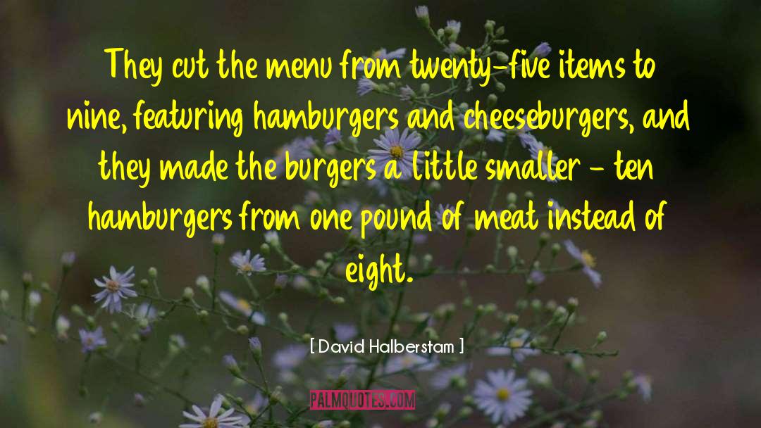 David Halberstam Quotes: They cut the menu from