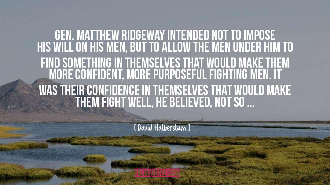 David Halberstam Quotes: Gen. Matthew Ridgeway intended not