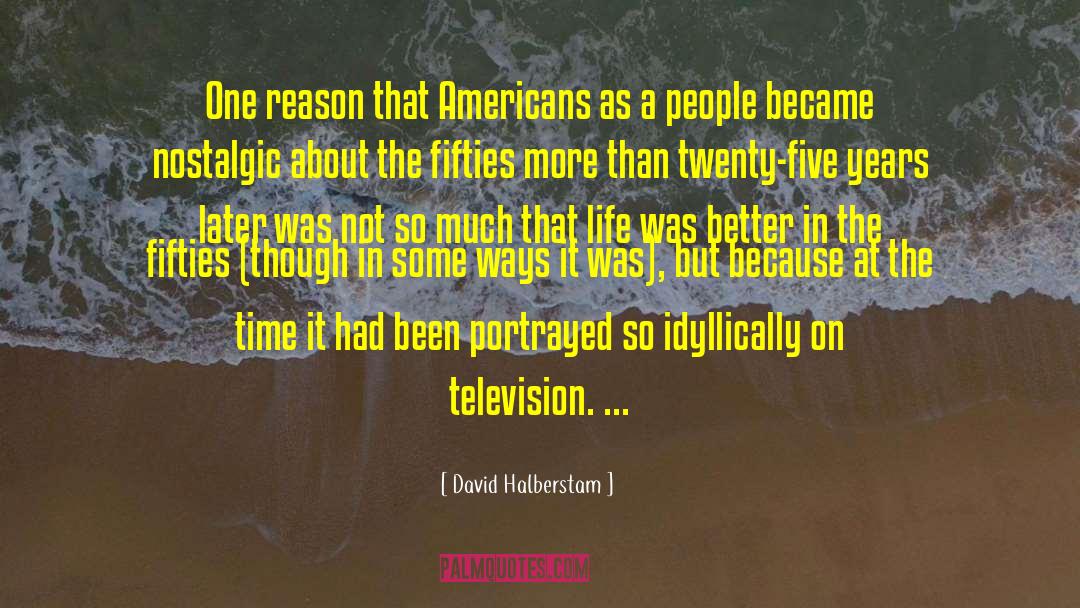 David Halberstam Quotes: One reason that Americans as