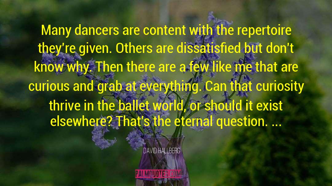 David Hallberg Quotes: Many dancers are content with