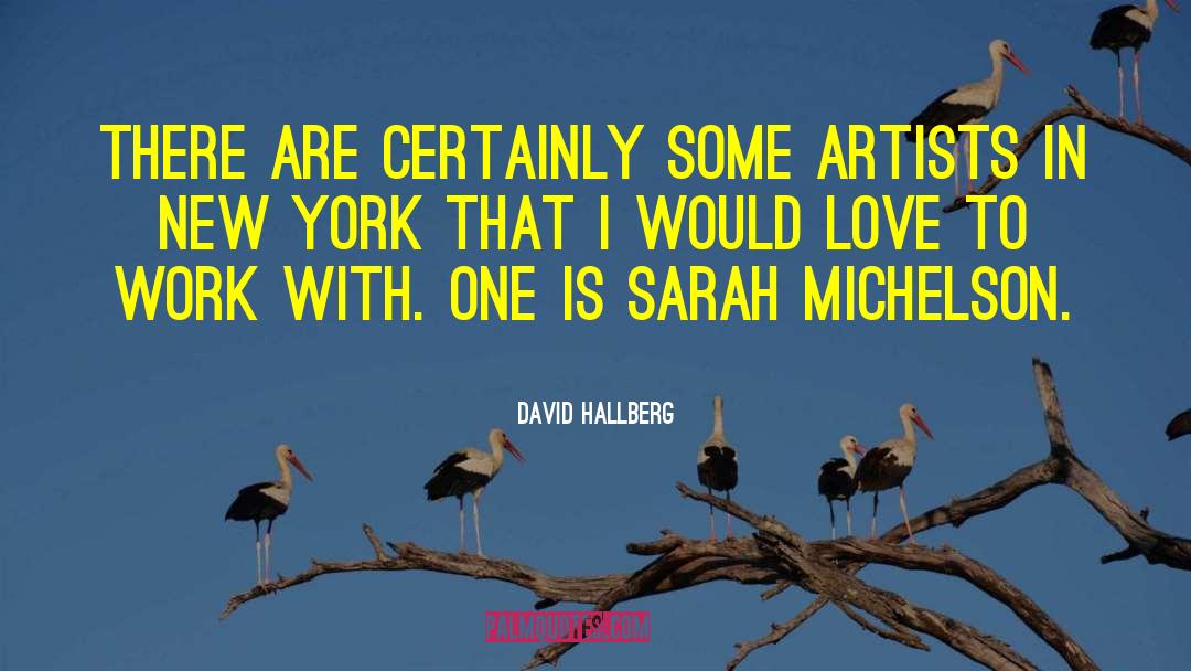 David Hallberg Quotes: There are certainly some artists