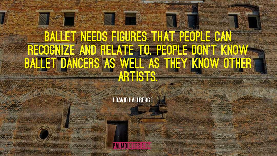 David Hallberg Quotes: Ballet needs figures that people