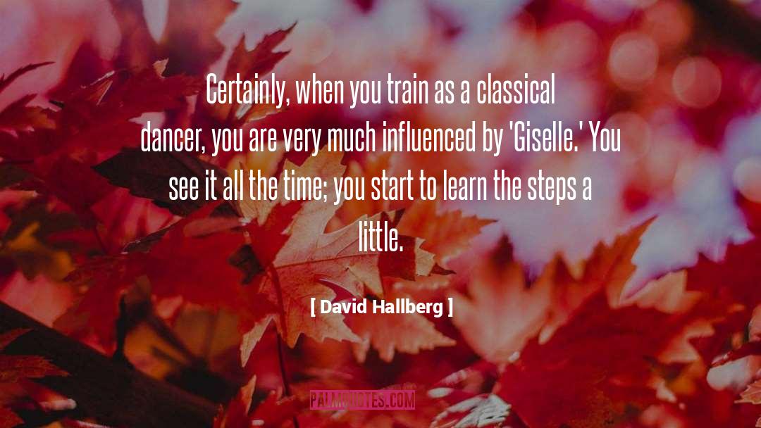 David Hallberg Quotes: Certainly, when you train as