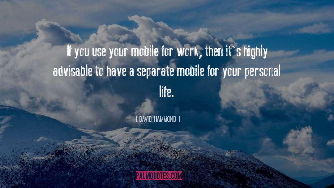 David Hammond Quotes: If you use your mobile