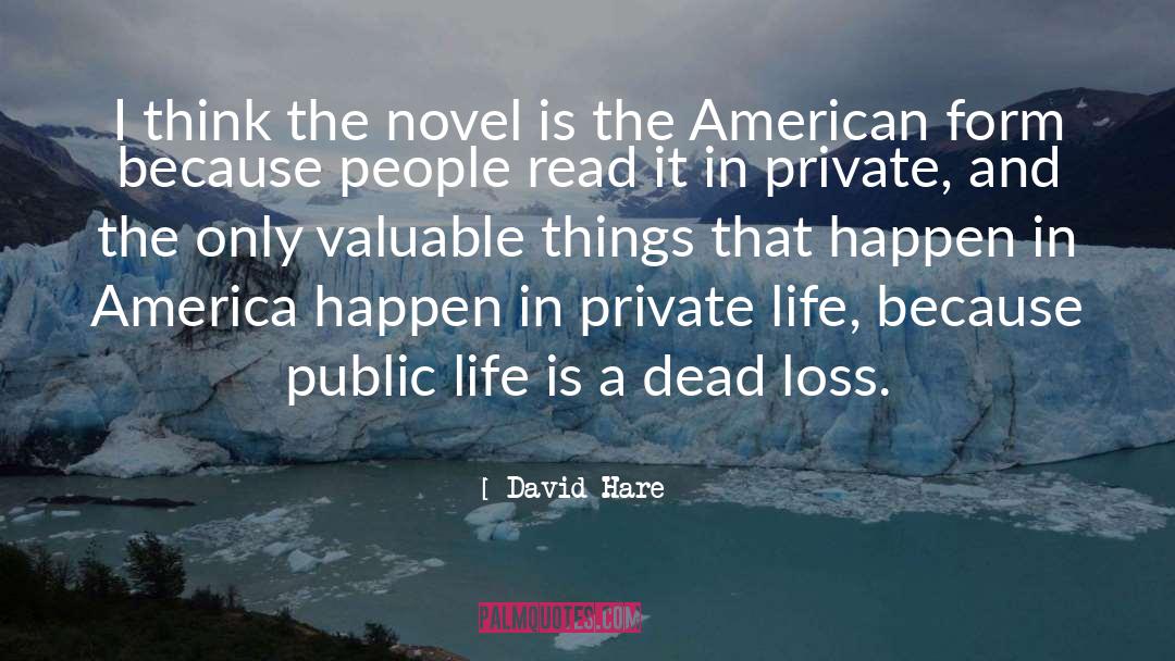 David Hare Quotes: I think the novel is