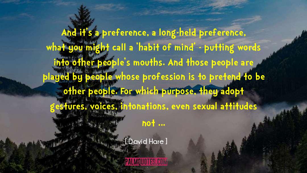David Hare Quotes: And it's a preference, a