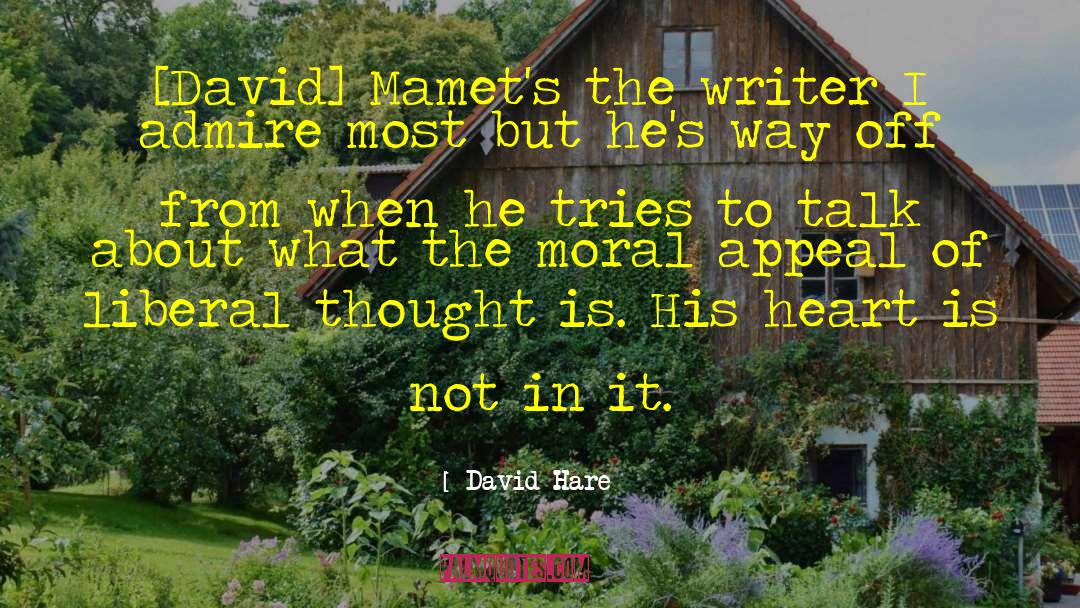 David Hare Quotes: [David] Mamet's the writer I