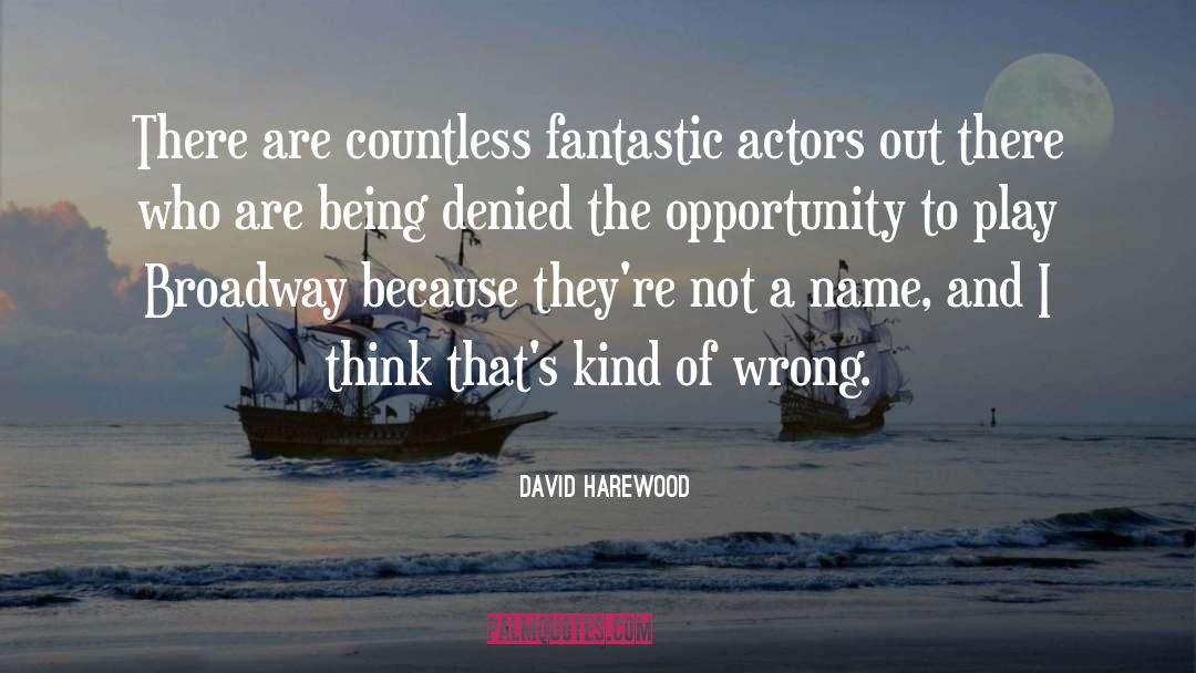 David Harewood Quotes: There are countless fantastic actors