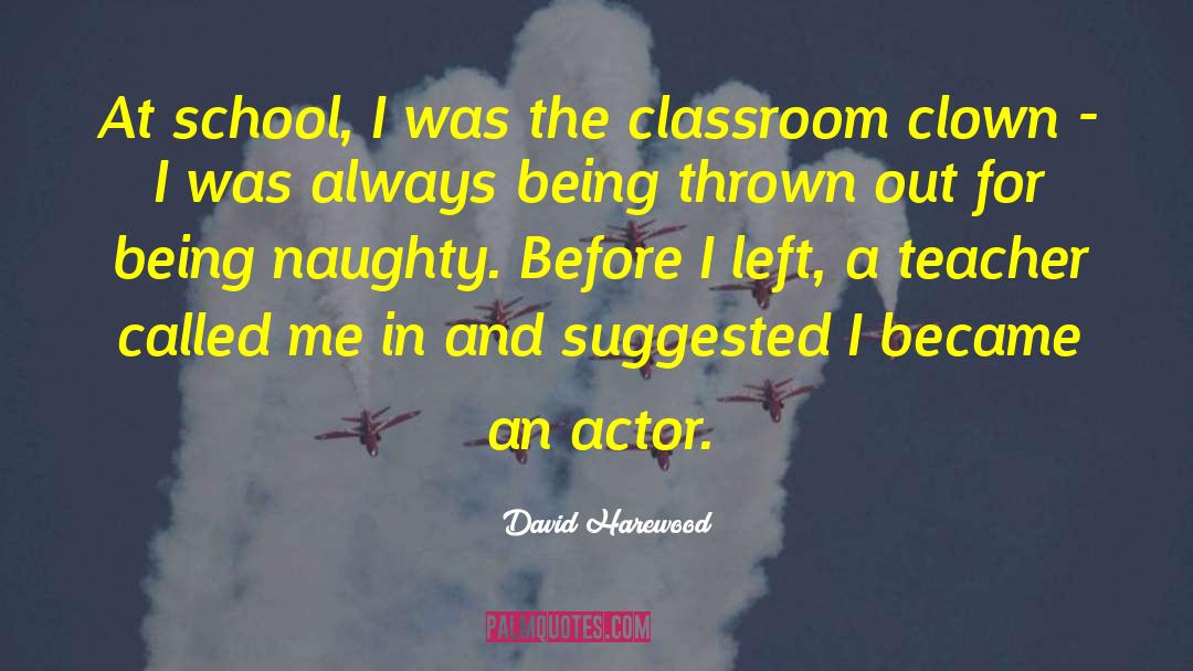 David Harewood Quotes: At school, I was the