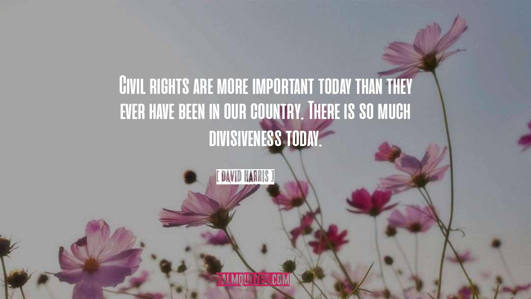 David Harris Quotes: Civil rights are more important