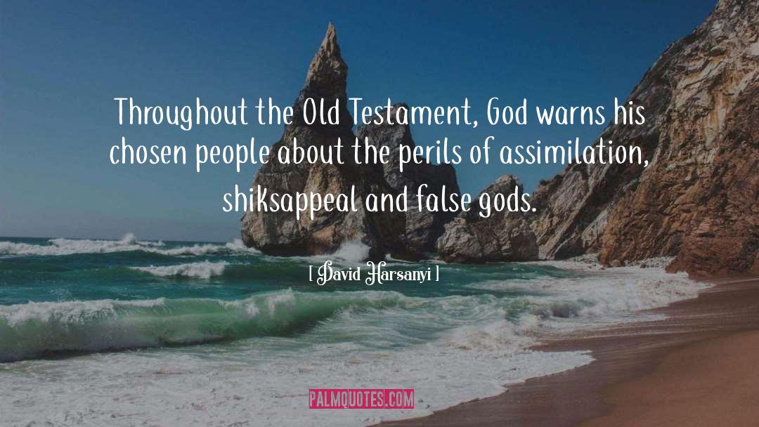 David Harsanyi Quotes: Throughout the Old Testament, God