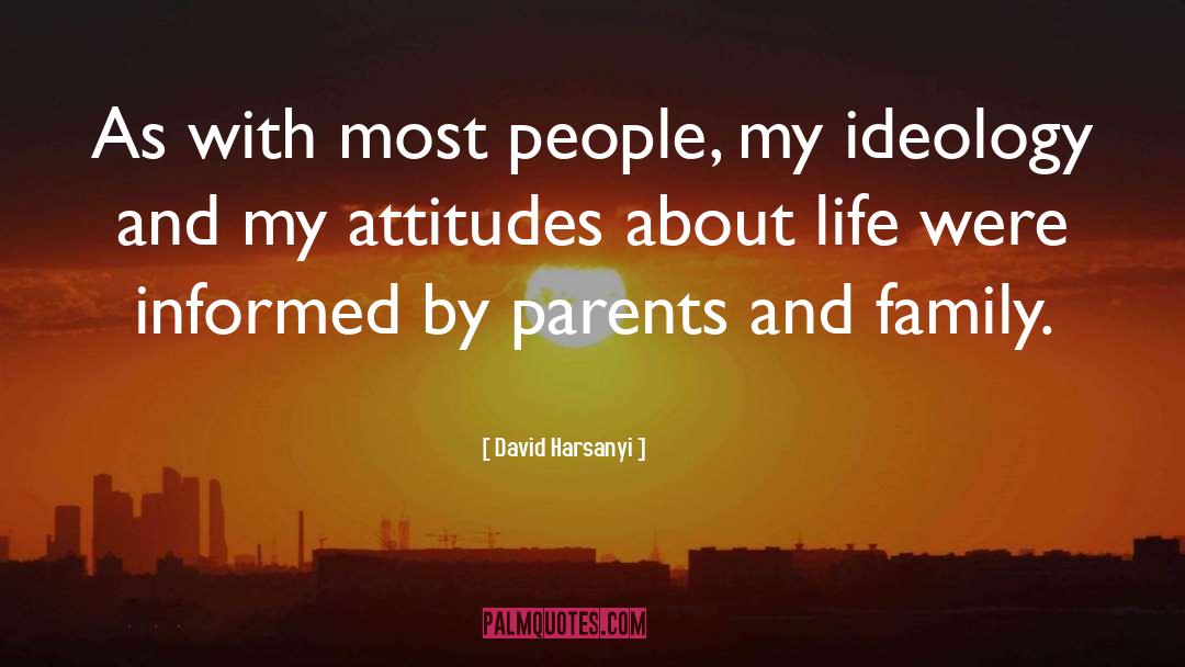 David Harsanyi Quotes: As with most people, my