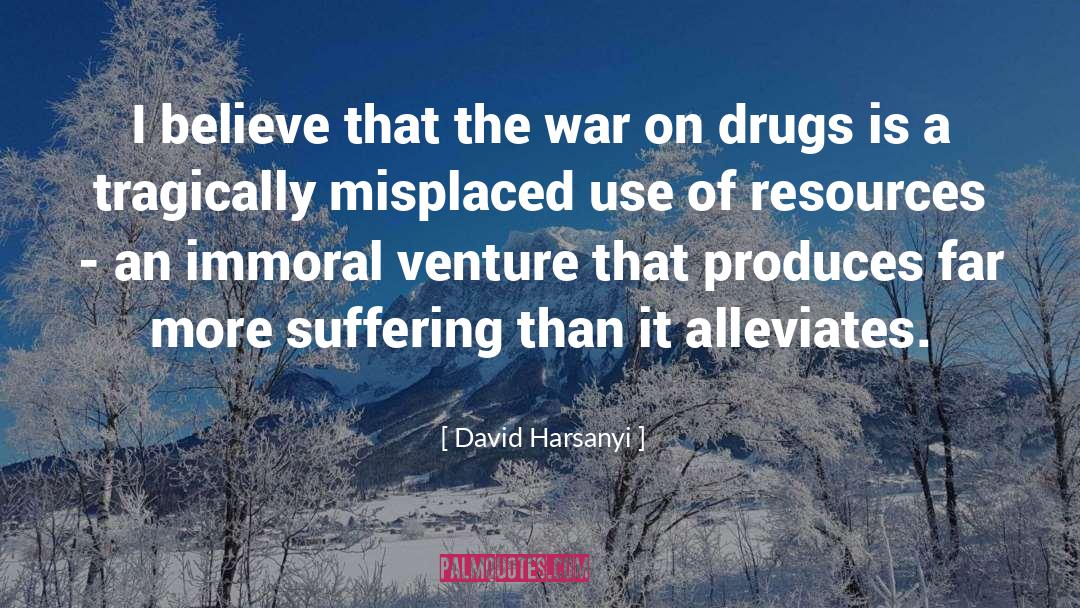 David Harsanyi Quotes: I believe that the war