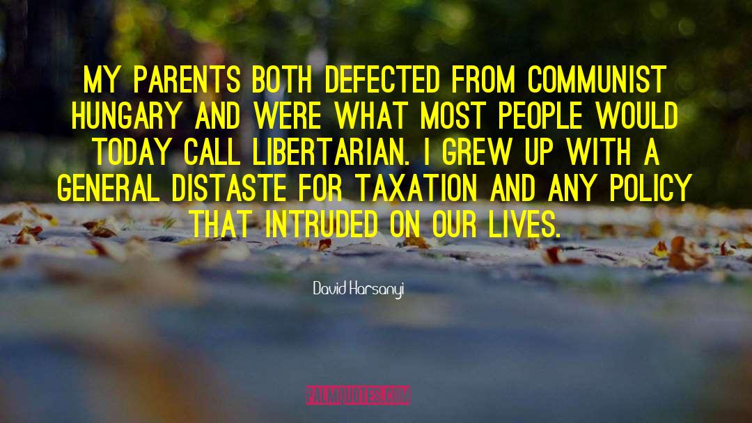 David Harsanyi Quotes: My parents both defected from