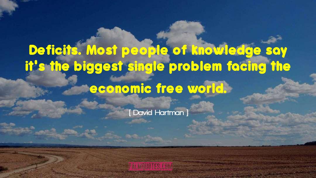 David Hartman Quotes: Deficits. Most people of knowledge