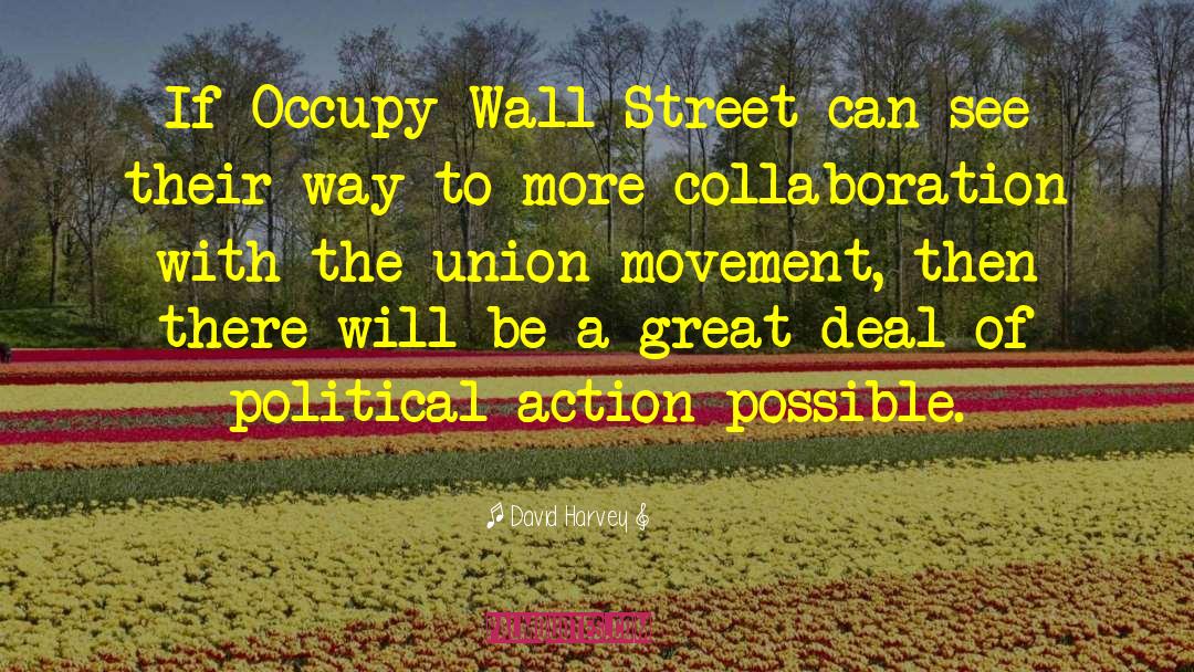 David Harvey Quotes: If Occupy Wall Street can